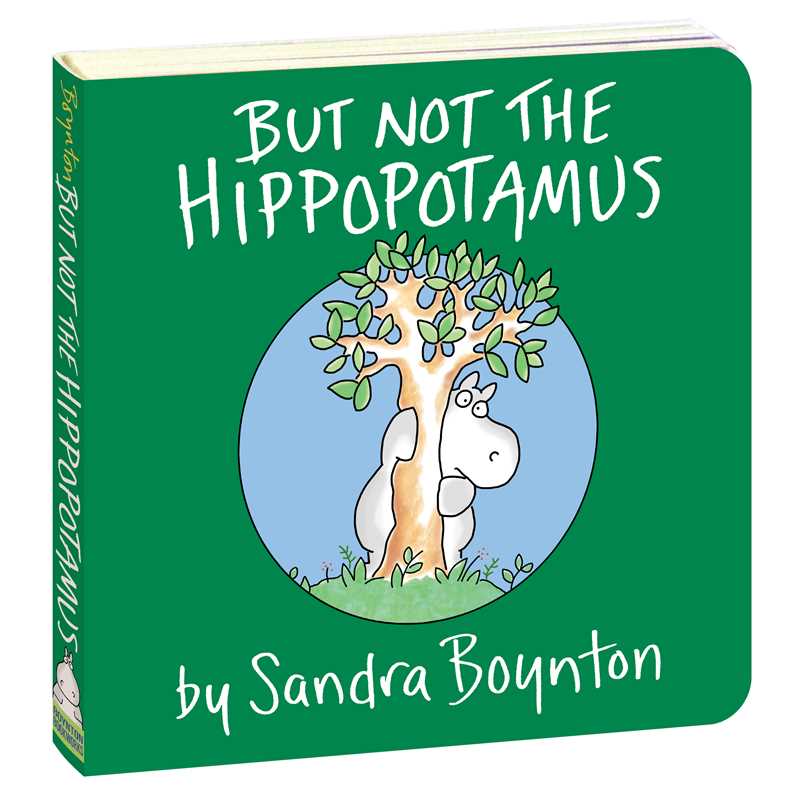 But Not the Hippopotamus by Sandra Boynton: Board Books; 16 pages / English