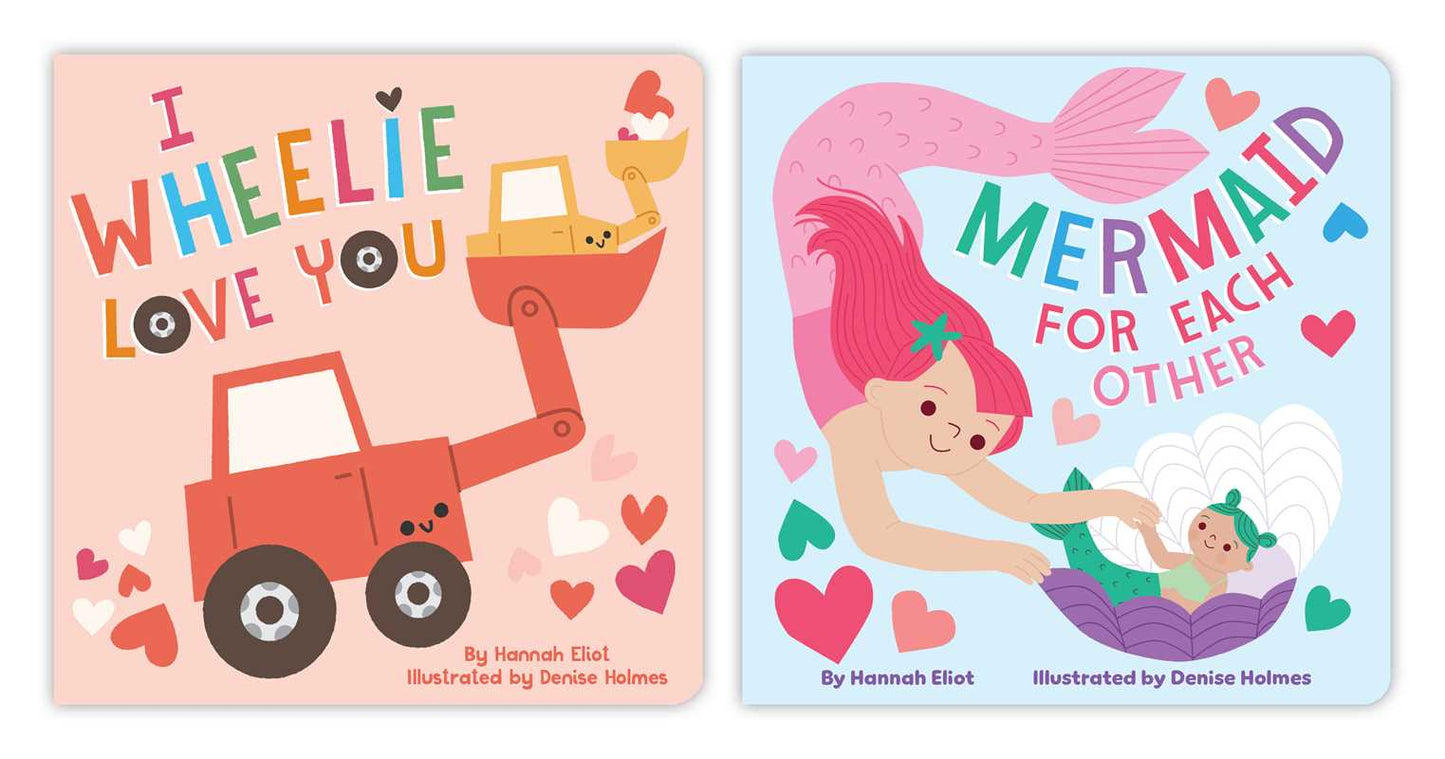 I Wheelie Love You by Hannah Eliot: Board Books; 14 pages / English