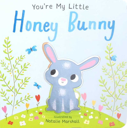 You're My Little Honey Bunny by Nicola Edwards: Board Books; 18 pages / English