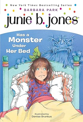 JUNIE B. JONES HAS A MONSTER UNDER HER BED