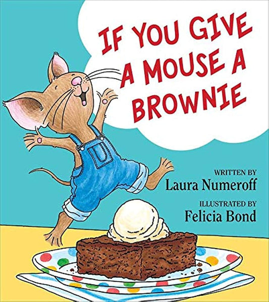 IF YOU GIVE A MOUSE A BROWNIE