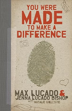 YOU WERE MADE TO MAKE A DIFFEREN