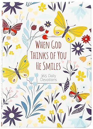 WHEN GOD THINKS OF YOU HE SMILES