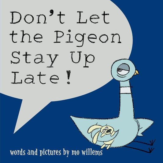 DONT LET THE PIGEON STAY UP LATE