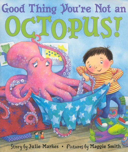 GOOD THING YOU'RE NOT AN OCTOPUS