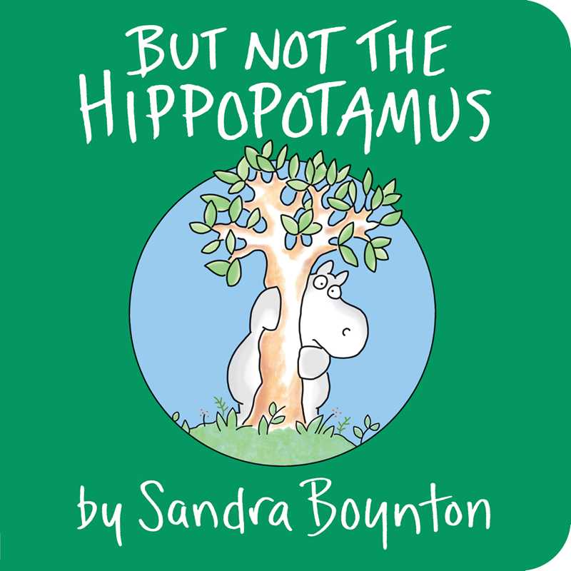 But Not the Hippopotamus by Sandra Boynton: Board Books; 16 pages / English