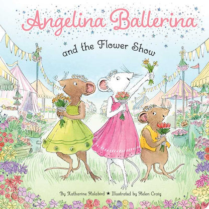 Angelina Ballerina and the Flower Show by Katharine Holabird: Board Books; 14 pages / English