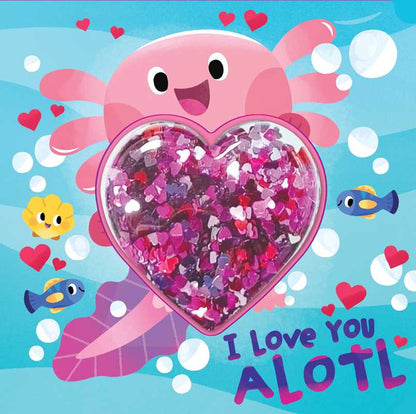 I Love You Alotl by Courtney Acampora: Board Books; 10 pages / English