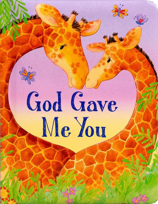God Gave Me You by: Board Books; 20 pages / English