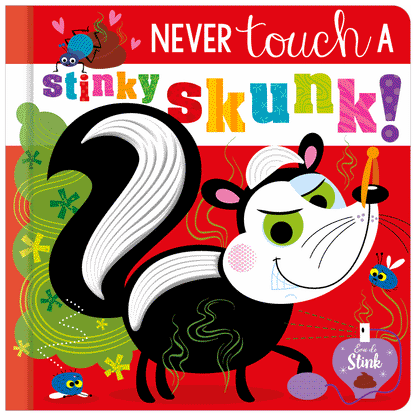 Board Book Never Touch a Stinky Skunk!