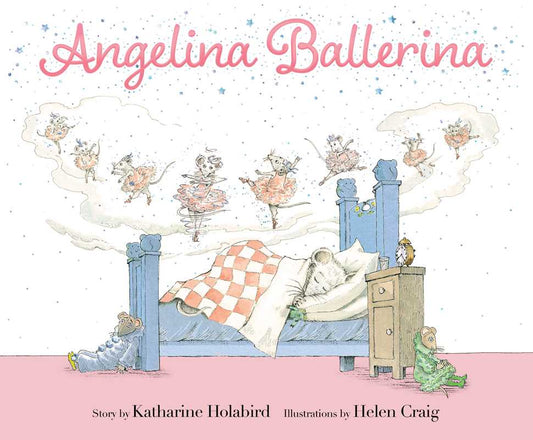 Angelina Ballerina by Katharine Holabird: Hardcover; 32 pages / English