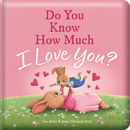 Do You Know How Much I Love You?: Padded Board Book by Em Bruce: Board Books; 22 pages / English